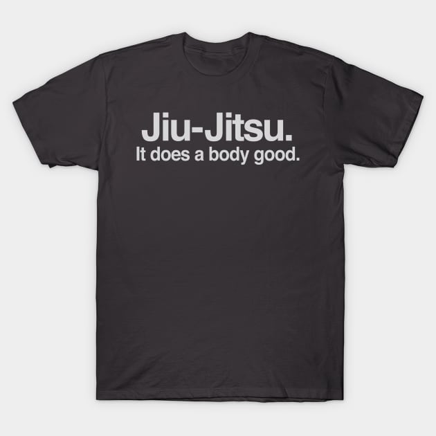 Jiu jitsu It does a body good T-Shirt by e3d